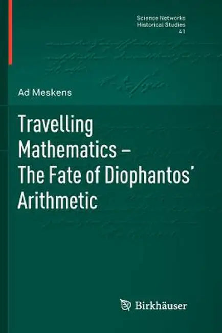 Travelling Mathematics - The Fate of Diophantos' Arithmetic by Ad Meskens