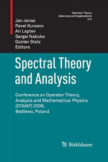 Spectral Theory and Analysis: Conference on Operator Theory, Analysis and Mathematical Physics (Otamp) 2008, Bedlewo, Poland by Jan Janas