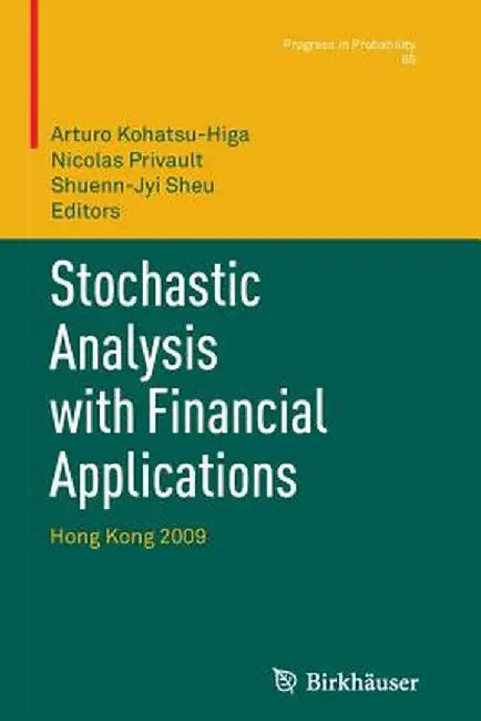Stochastic Analysis with Financial Applications: Hong Kong 2009 by Arturo Kohatsu-Higa