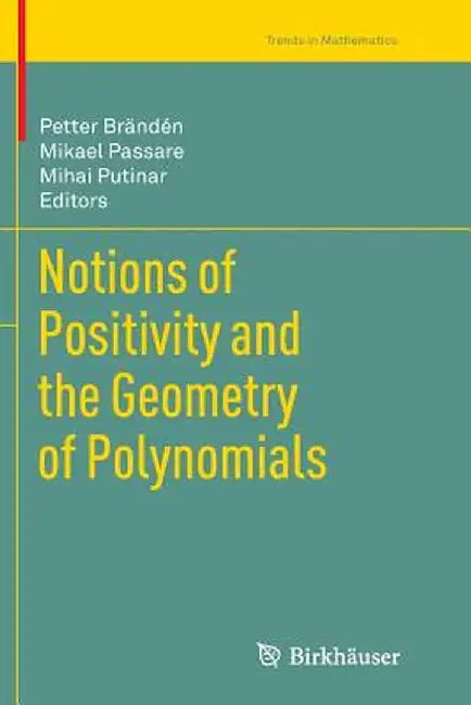 Notions of Positivity and the Geometry of Polynomials by Petter Brändén