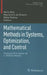 Mathematical Methods in Systems, Optimization, and Control: Festschrift in Honor of J. William Helton by Harry Dym