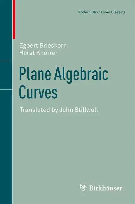 Plane Algebraic Curves: Translated by John Stillwell by Egbert Brieskorn