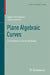 Plane Algebraic Curves: Translated by John Stillwell by Egbert Brieskorn