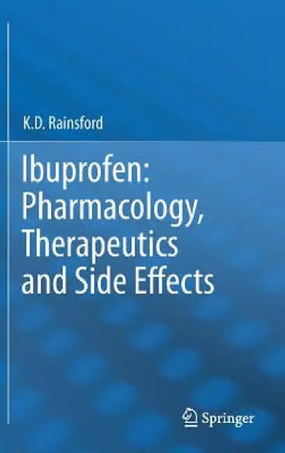 Ibuprofen: Pharmacology, Therapeutics and Side Effects by K. D. Rainsford