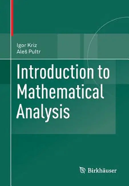 Introduction to Mathematical Analysis by Igor Kriz
