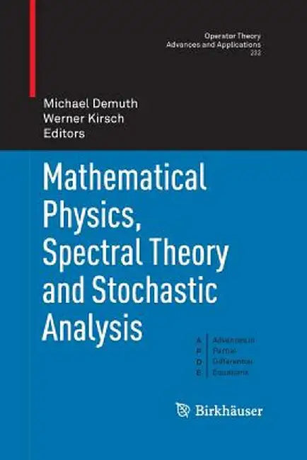 Mathematical Physics, Spectral Theory and Stochastic Analysis by Michael Demuth