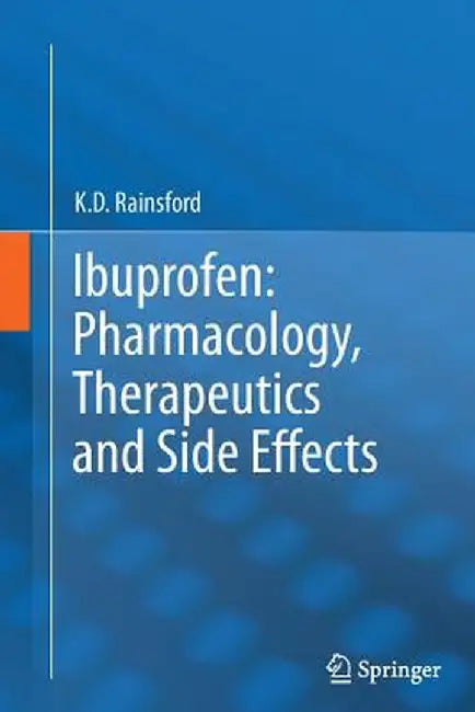 Ibuprofen: Pharmacology, Therapeutics and Side Effects by K. D. Rainsford
