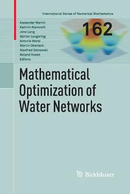 Mathematical Optimization of Water Networks by Alexander Martin
