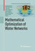 Mathematical Optimization of Water Networks by Alexander Martin