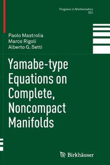 Yamabe-Type Equations on Complete, Noncompact Manifolds by Paolo Mastrolia