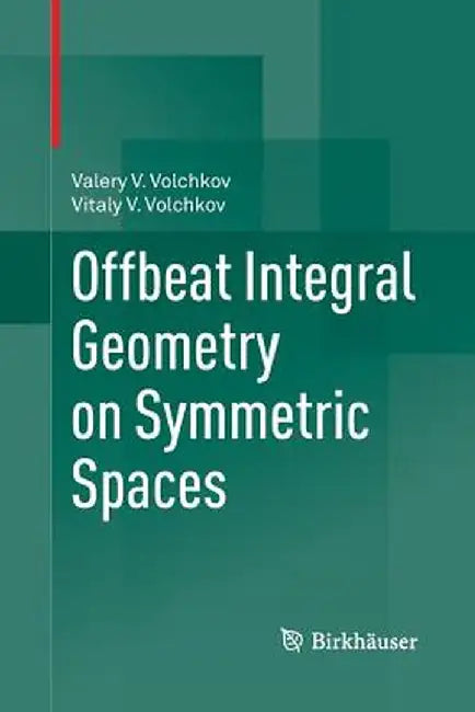 Offbeat Integral Geometry on Symmetric Spaces by Valery V. Volchkov