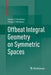 Offbeat Integral Geometry on Symmetric Spaces by Valery V. Volchkov