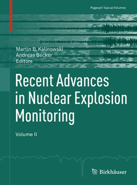 Recent Advances in Nuclear Explosion Monitoring: Volume II by Martin B. Kalinowski