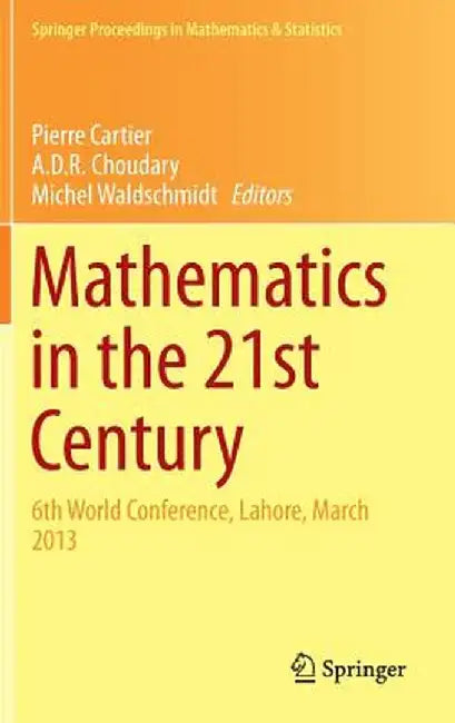 Mathematics in the 21st Century: 6th World Conference, Lahore, March 2013 by Pierre Cartier