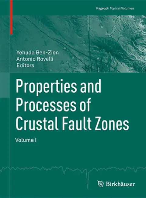 Properties and Processes of Crustal Fault Zones, Volume 1 by Yehuda Ben-Zion