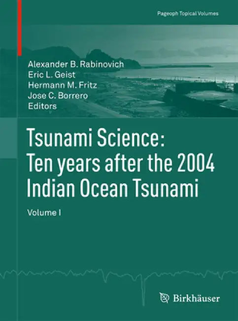 Tsunami Science: Ten Years After the 2004 Indian Ocean Tsunami, Volume I by Alexander B. Rabinovich