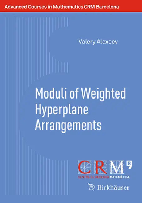 Moduli of Weighted Hyperplane Arrangements by Valery Alexeev, Gilberto Bini, Martí Lahoz