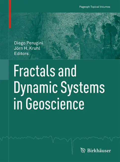 Fractals and Dynamic Systems in Geoscience by Diego Perugini