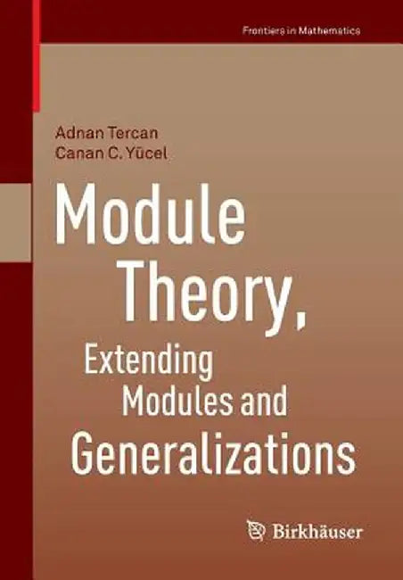 Module Theory, Extending Modules and Generalizations by Adnan Tercan