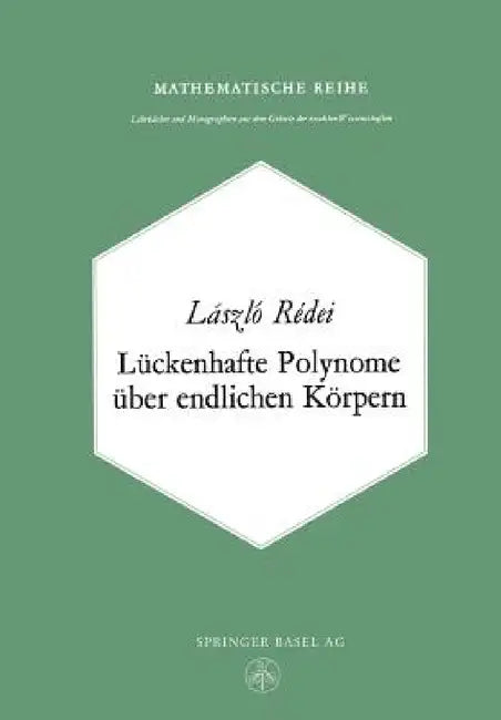 Lückenhafte Polynome Über Endlichen Körpern by L. Redei