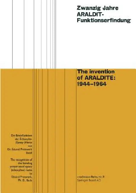 Zwanzig Jahre Araldit-Funktionserfindung / The Invention of Araldite: 1944-1964 by Eduard Preiswerk
