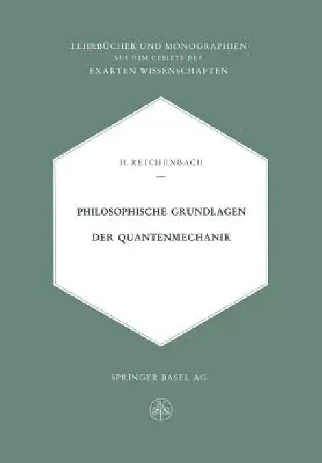Philosophische Grundlagen Der Quantenmechanik by Hans Reichenbach