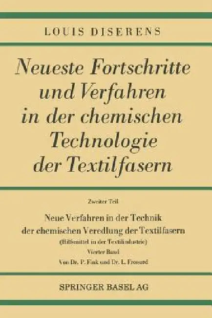 Neue Verfahren in Der Technik Der Chemischen Veredlung Der Textilfasern: Hilfsmittel in Der Textilindustrie by Louis Diserens
