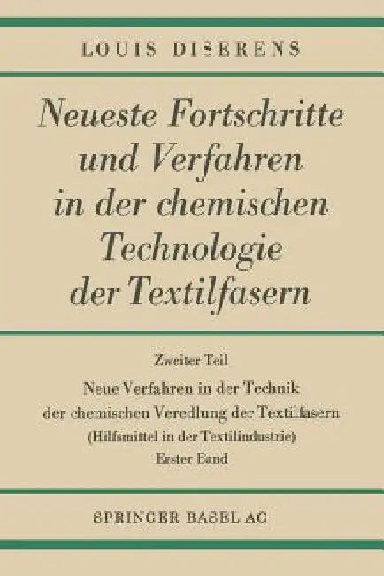 Neue Verfahren in Der Technik Der Chemischen Veredlung Der Textilfasern: Hilfsmittel in Der Textilindustrie by Louis Diserens