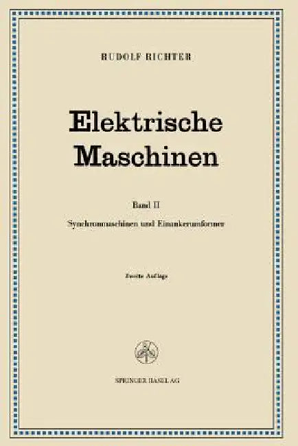 Elektrische Maschinen: Zweiter Band Synchronmaschinen Und Einankerumformer by Rudolf Richter, Robert Brüderlink