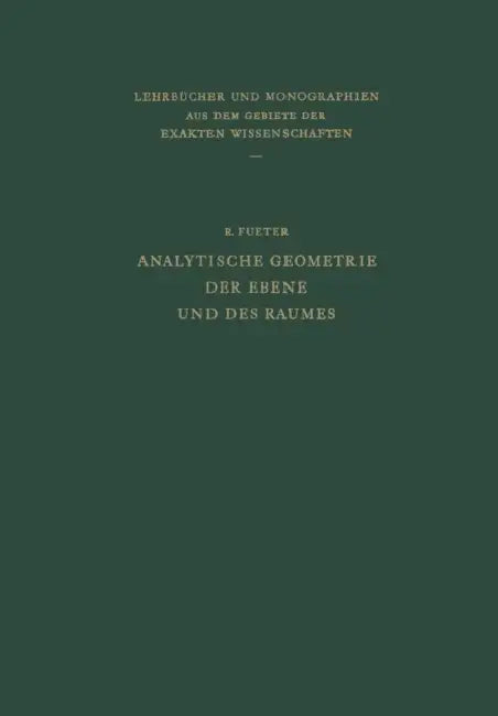 Analytische Geometrie Der Ebene Und Des Raumes by Rudolf Fueter