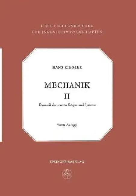 Mechanik: Dynamik Der Starren Körper Und Systeme by Hans Ziegler
