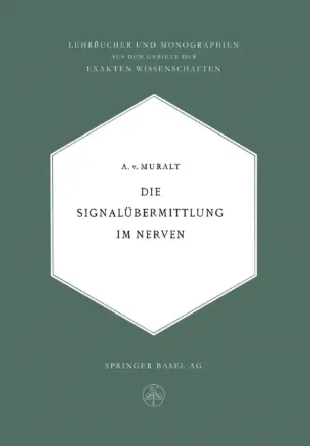 Die Signalübermittlung Im Nerven by Alexander Von Muralt