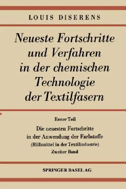 Die Neuesten Fortschritte in Der Anwendung Der Farbstoffe: Hilfsmittel in Der Textilindustrie by Ludwig Diserens