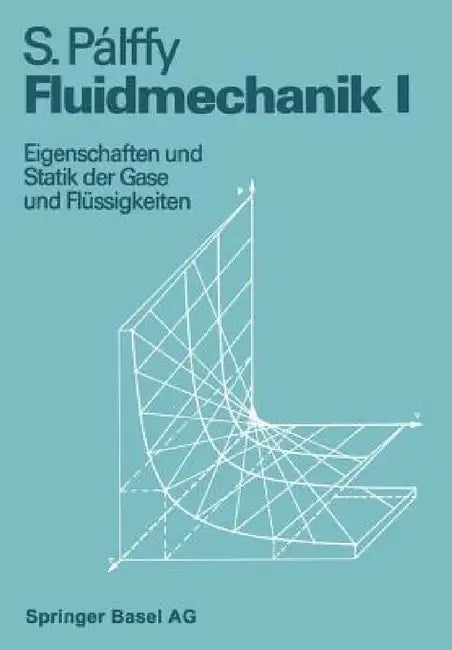 Fluidmechanik I: Eigenschaften Und Statik Der Gase Und Flüssigkeiten by Pallfy