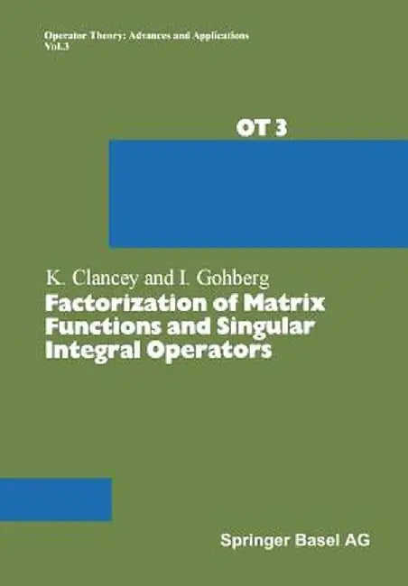 Factorization of Matrix Functions and Singular Integral Operators by Prof Kevin F. Clancey