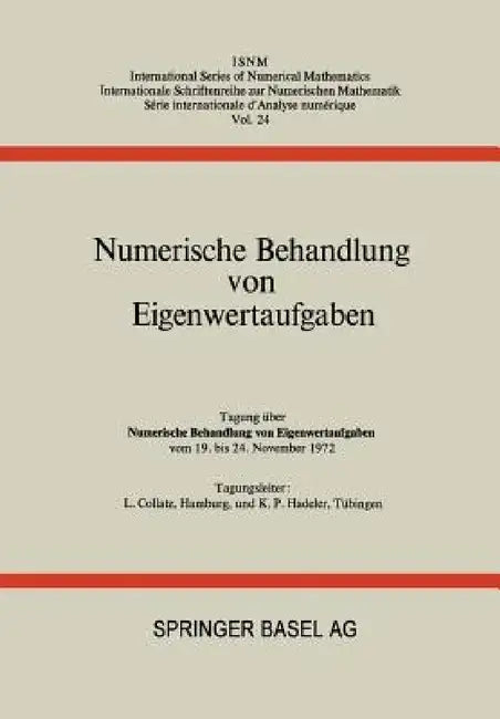 Numerische Behandlung Von Eigenwertaufgaben: Tagung Über Numerische Behandlung Von Eigenwertaufgaben Vom 19. Bis 24. November 1972 by Collatz, Hadeler