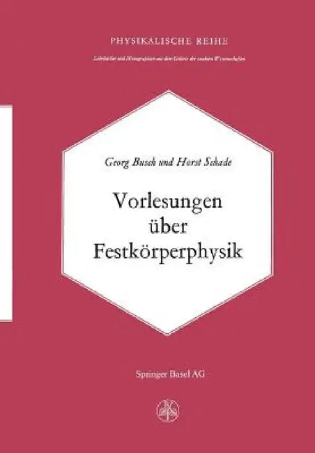 Vorlesungen Über Festkörperphysik by G. Busch, Schade