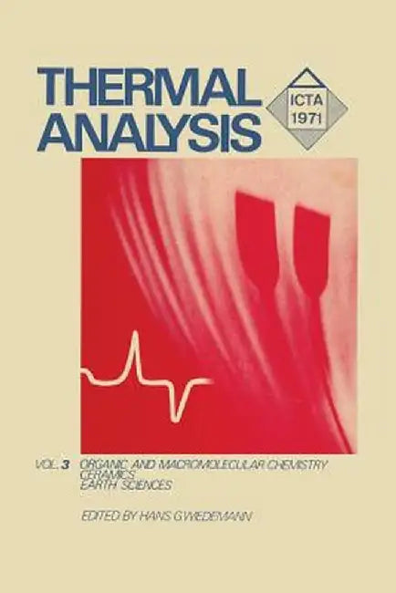 Thermal Analysis: Volume 3: Organic and Macromolecular Chemistry, Ceramics, Earth Science by Wiedemann