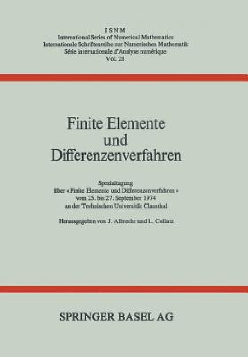 Finite Elemente Und Differenzenverfahren: Spezialtagung Über «Finite Elemente Und Differenzenverfahren» Vom 25. Bis 27. September 1974 an Der Technisc by Albrecht, Collatz