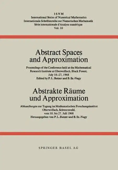 Abstract Spaces and Approximation / Abstrakte Räume Und Approximation: Proceedings of the Conference Held at the Mathematical Research Institute at Ob by Butzer