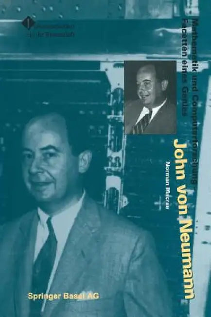 John Von Neumann: Mathematik Und Computerforschung -- Facetten Eines Genies by Norman MacRae, M. Niehaus-Osterloh