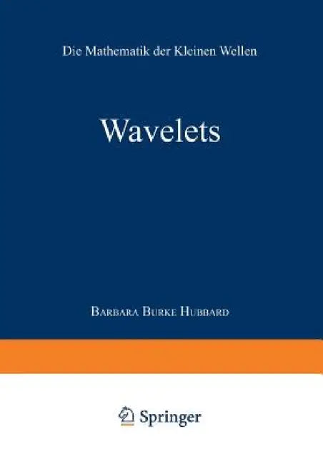 Wavelets: Die Mathematik Der Kleinen Wellen by Barbara Burke Hubbard