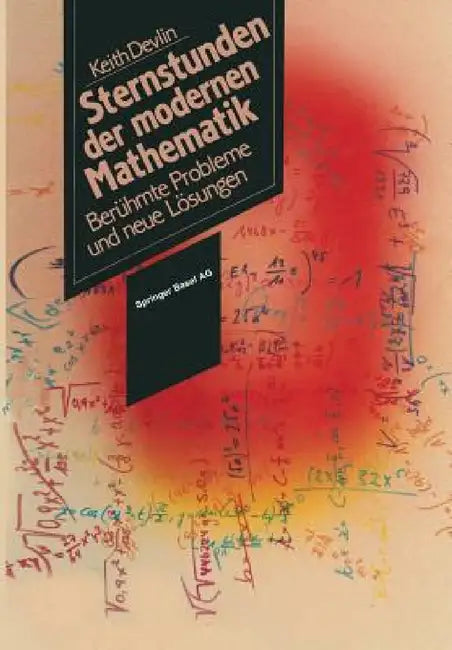 Sternstunden Der Modernen Mathematik: Berühmte Probleme Und Neue Lösungen by Devlin