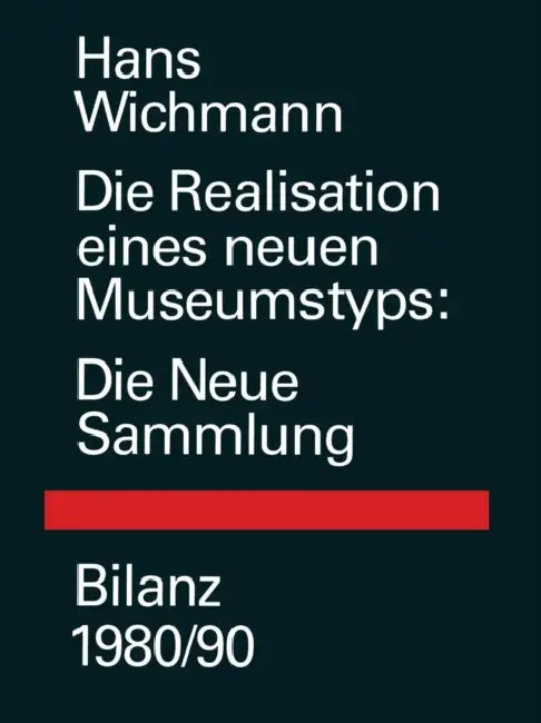 Die Realisation Eines Neuen Museumstyps: Die Neue Sammlung Bilanz 1980/90 by Wichmann