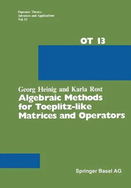 Algebraic Methods for Toeplitz-Like Matrices and Operators by G. Heinig