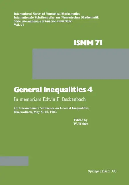 General Inequalities 4: In Memoriam Edwin F. Beckenbach 4th International Conference on General Inequalities, Oberwolfach, May 8-14, 1983 by Walter