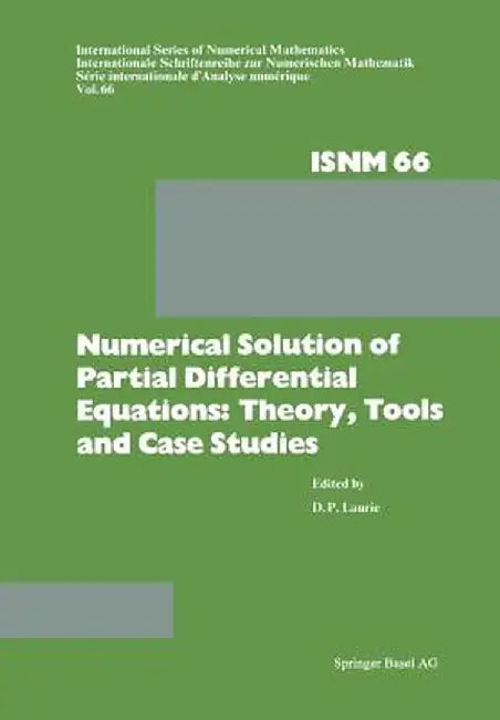 Numerical Solution of Partial Differential Equations: Theory, Tools and Case Studies: Summer Seminar Series Held at Csir, Pretoria, February 8-10, 198 by D. P. Laurie
