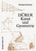 Dürer -- Kunst Und Geometrie: Dürers Künstlerisches Schaffen Aus Der Sicht Seiner »Underweysung« by E. Schröder