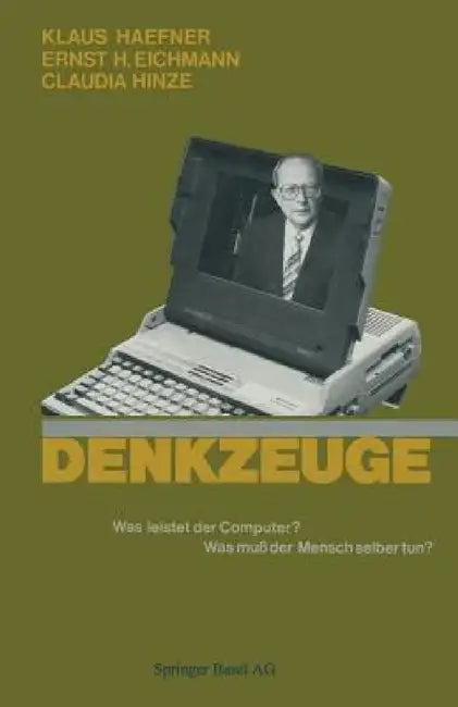 Denkzeuge: Was Leistet Der Computer? Was Muß Der Mensch Selbst Tun? by Haefner, Häfner