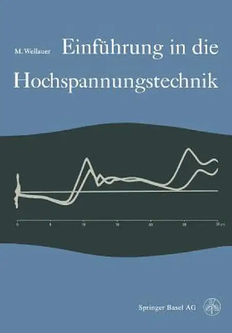 Einfuhrung in Die Hochspannungstechnik by M. Wellauer